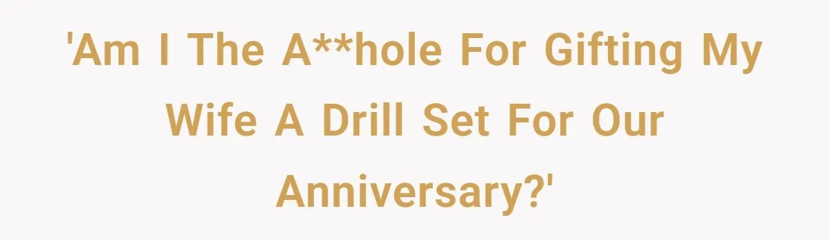 Husband Gifts Pregnant Wife Drill Set For Anniversary, Faces Cheating Bombshell