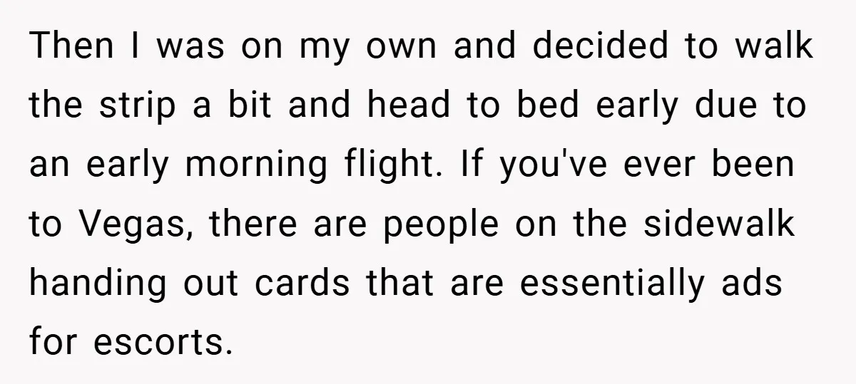 Then I was on my own and decided to walk the strip a bit and head to bed early due to an early morning flight. If you've ever been to...