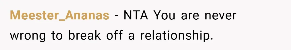 Meester_Ananas − NTA You are never wrong to break off a relationship.