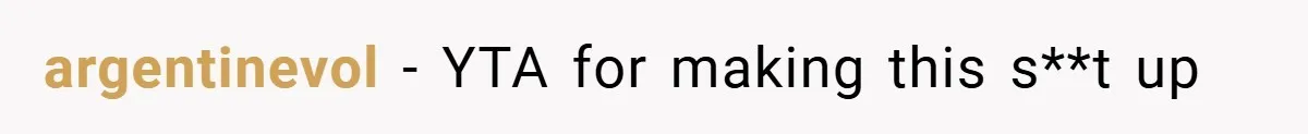 argentinevol − YTA for making this s**t up