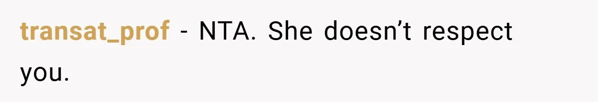 transat_prof − NTA. She doesn’t respect you.