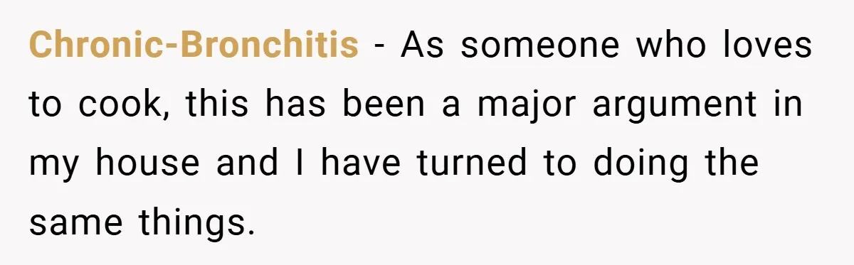 This Mom Refused to Cook in a Messy Kitchen - Her Family Quickly Learned Their Lesson Chronic-Bronchitis − As someone who loves to cook, this has been a major argument in my house and I have turned to doing the same things.