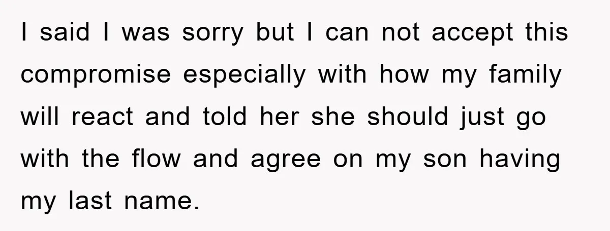I said I was sorry but I can not accept this compromise especially with how my family will react and told her she should just go with the flow and...