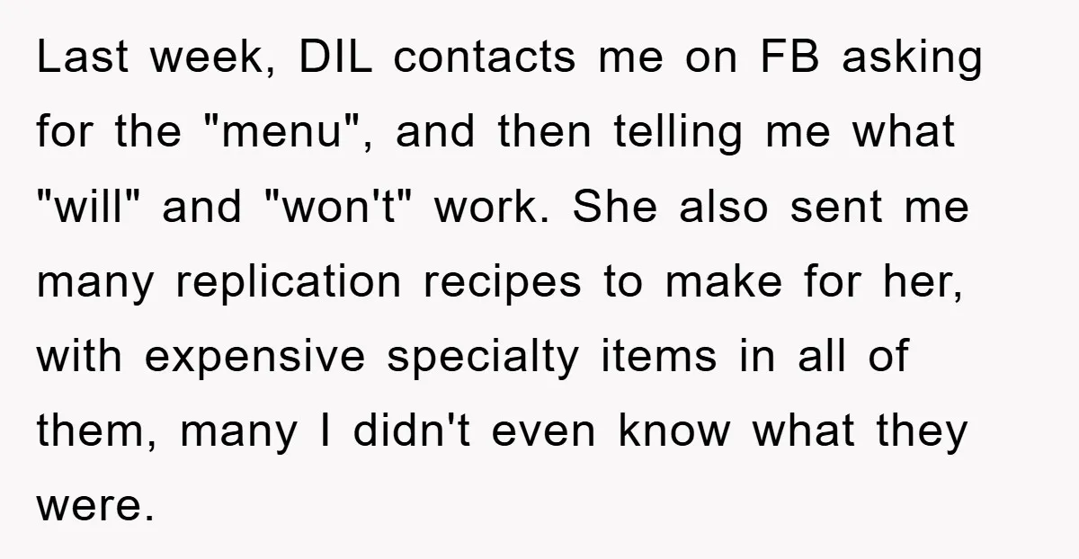 Last week, DIL contacts me on FB asking for the "menu", and then telling me what "will" and "won't" work. She also sent me many replication recipes to make for...