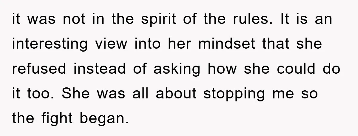 it was not in the spirit of the rules. It is an interesting view into her mindset that she refused instead of asking how she could do it too. She...