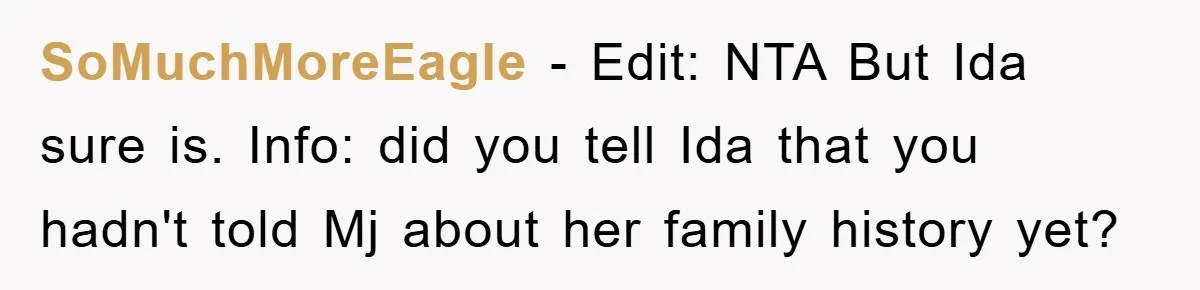 SoMuchMoreEagle − Edit: NTA But Ida sure is. Info: did you tell Ida that you hadn't told Mj about her family history yet?