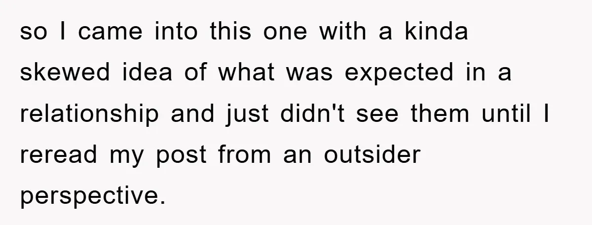 so I came into this one with a kinda skewed idea of what was expected in a relationship and just didn't see them until I reread my post from an...