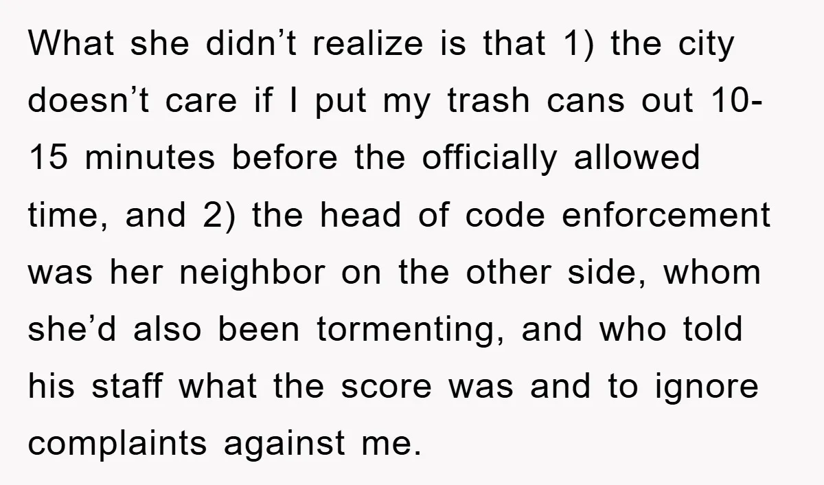 What she didn’t realize is that 1) the city doesn’t care if I put my trash cans out 10-15 minutes before the officially allowed time, and 2) the head of...