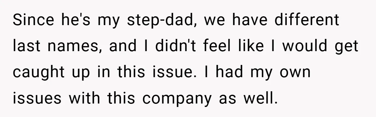 He Remembered the Boss Who Fired His Dad and Got the Sweetest Revenge Since he's my step-dad, we have different last names, and I didn't feel like I would get caught up in this issue. I had my own issues with this company...