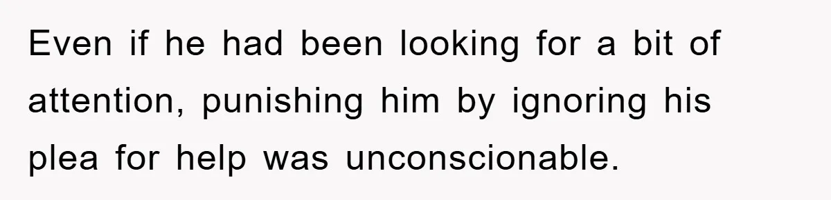 Mom Doubts Son’s Illness, Risks Rift Over Sister’s Health Needs Even if he had been looking for a bit of attention, punishing him by ignoring his plea for help was unconscionable.