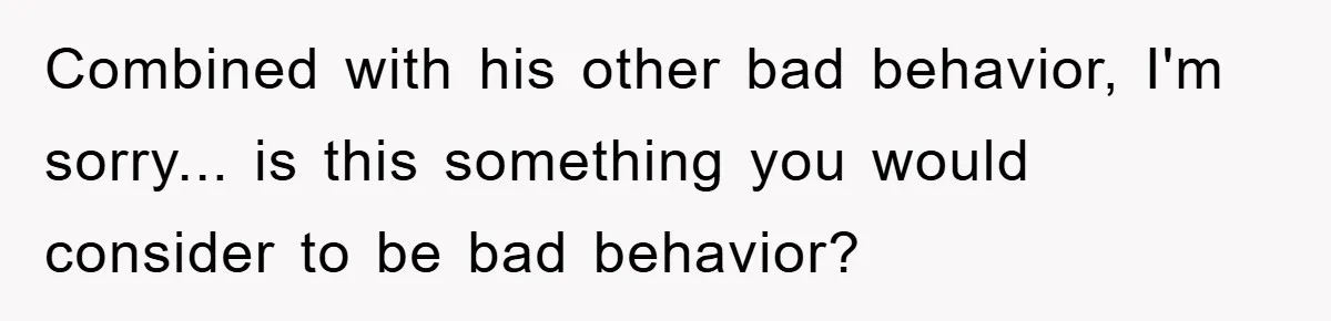 Mom Doubts Son’s Illness, Risks Rift Over Sister’s Health Needs Combined with his other bad behavior, I'm sorry... is this something you would consider to be bad behavior?