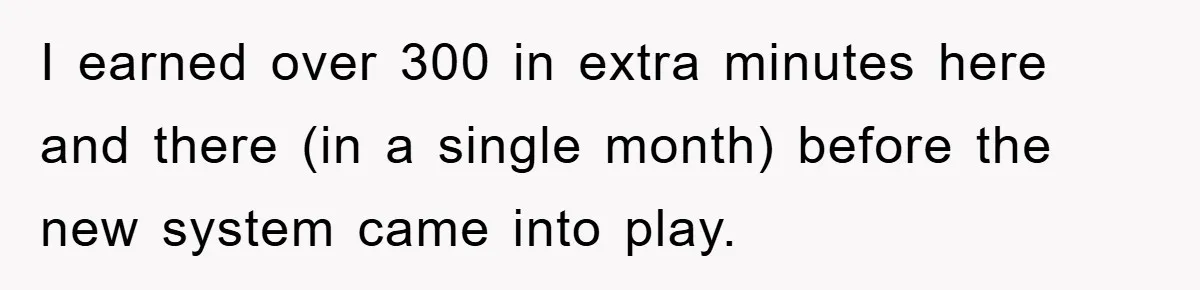 I earned over 300 in extra minutes here and there (in a single month) before the new system came into play.