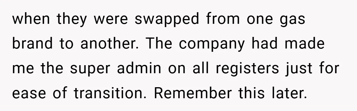 She Was Forced to Delete Her Own Account at Work—Weeks Later, Her Boss’s Wife Paid a $6,000 Price when they were swapped from one gas brand to another. The company had made me the super admin on all registers just for ease of transition. Remember this later.