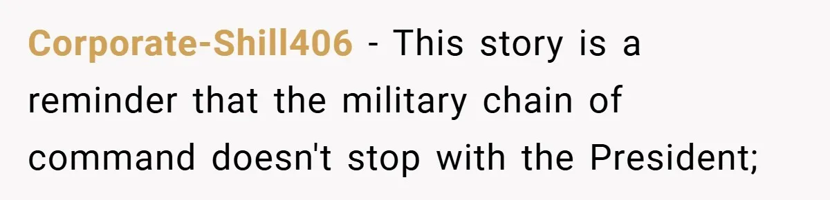 She Was Forced to Delete Her Own Account at Work—Weeks Later, Her Boss’s Wife Paid a $6,000 Price Corporate-Shill406 − This story is a reminder that the military chain of command doesn't stop with the President;