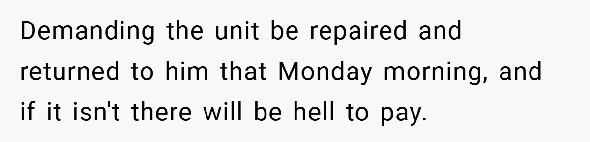 She Was Forced to Delete Her Own Account at Work—Weeks Later, Her Boss’s Wife Paid a $6,000 Price Demanding the unit be repaired and returned to him that Monday morning, and if it isn't there will be hell to pay.