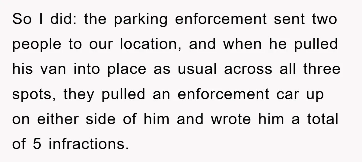 Dispensary Worker Gets Armored Driver Ticketed For Blocking Handicap Spots So I did: the parking enforcement sent two people to our location, and when he pulled his van into place as usual across all three spots, they pulled an enforcement...