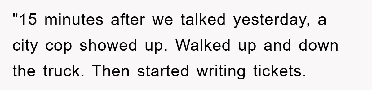 Dispensary Worker Gets Armored Driver Ticketed For Blocking Handicap Spots "15 minutes after we talked yesterday, a city cop showed up. Walked up and down the truck. Then started writing tickets.