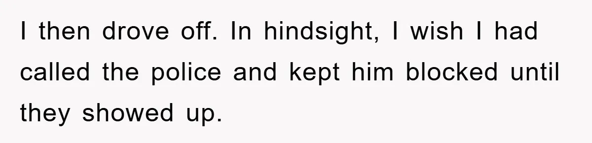 Dispensary Worker Gets Armored Driver Ticketed For Blocking Handicap Spots I then drove off. In hindsight, I wish I had called the police and kept him blocked until they showed up.