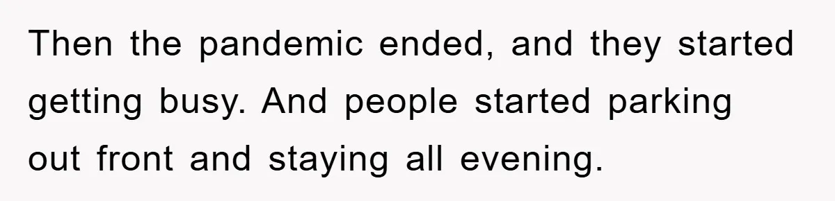 Dispensary Worker Gets Armored Driver Ticketed For Blocking Handicap Spots Then the pandemic ended, and they started getting busy. And people started parking out front and staying all evening.