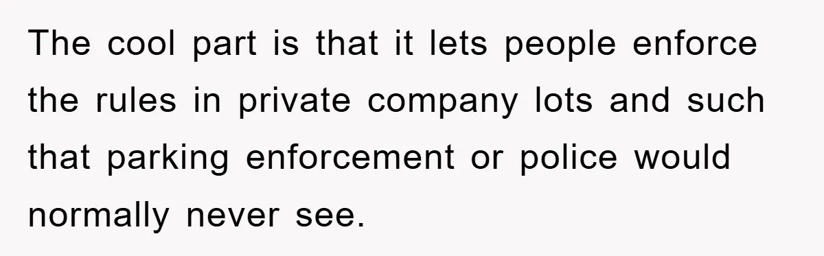 Dispensary Worker Gets Armored Driver Ticketed For Blocking Handicap Spots The cool part is that it lets people enforce the rules in private company lots and such that parking enforcement or police would normally never see.