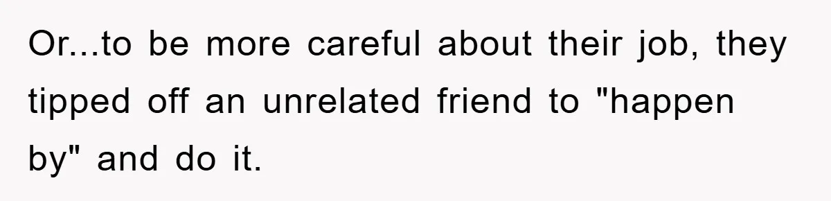 Dispensary Worker Gets Armored Driver Ticketed For Blocking Handicap Spots Or...to be more careful about their job, they tipped off an unrelated friend to "happen by" and do it.