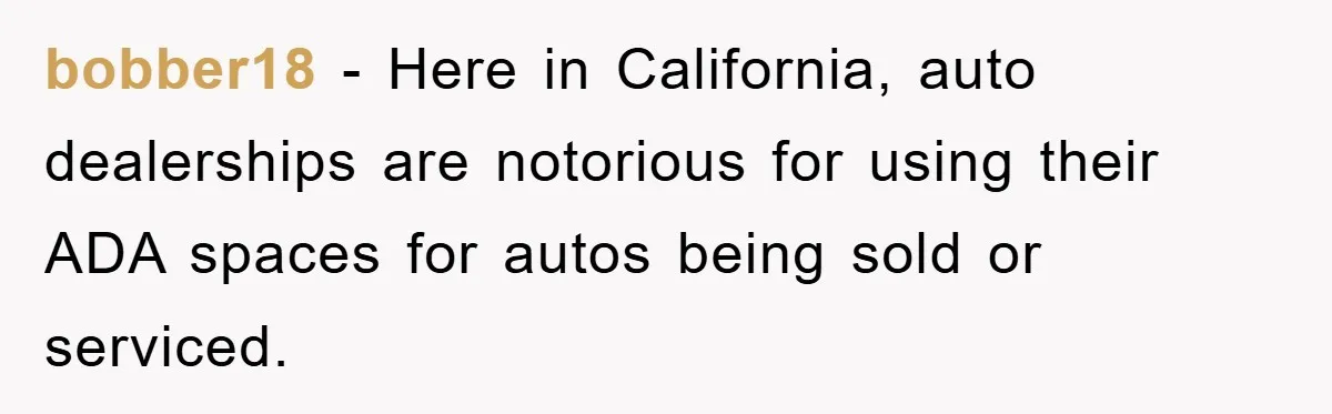 Dispensary Worker Gets Armored Driver Ticketed For Blocking Handicap Spots bobber18 − Here in California, auto dealerships are notorious for using their ADA spaces for autos being sold or serviced.