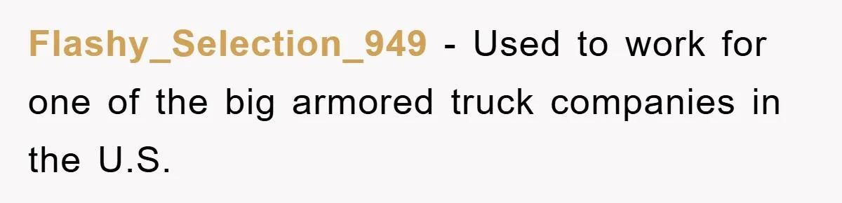 Dispensary Worker Gets Armored Driver Ticketed For Blocking Handicap Spots Flashy_Selection_949 − Used to work for one of the big armored truck companies in the U.S.