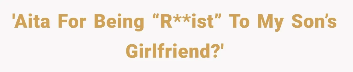 Dad Caught Between His Prejudiced Mom and His Son’s Girlfriend - Who Suffers? 'AITA for being “r**ist” to my son’s girlfriend?'
