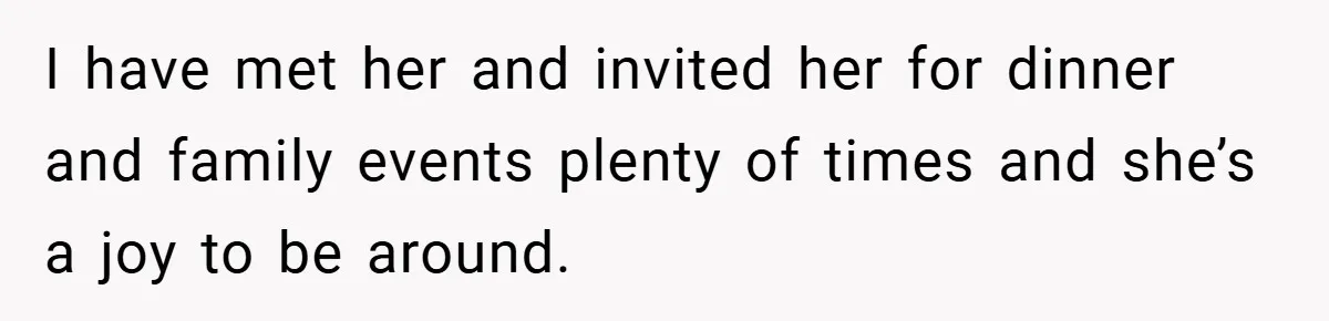 Dad Caught Between His Prejudiced Mom and His Son’s Girlfriend - Who Suffers? I have met her and invited her for dinner and family events plenty of times and she’s a joy to be around.
