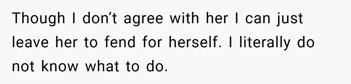 Dad Caught Between His Prejudiced Mom and His Son’s Girlfriend - Who Suffers? Though I don’t agree with her I can just leave her to fend for herself. I literally do not know what to do.