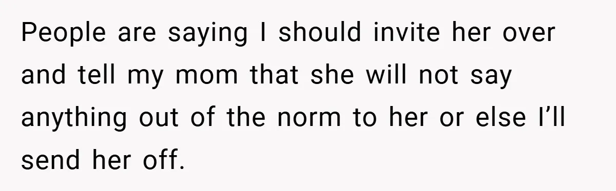 Dad Caught Between His Prejudiced Mom and His Son’s Girlfriend - Who Suffers? People are saying I should invite her over and tell my mom that she will not say anything out of the norm to her or else I’ll send her off.