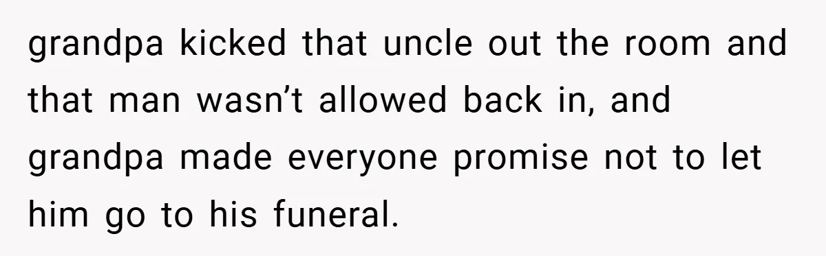 Dad Caught Between His Prejudiced Mom and His Son’s Girlfriend - Who Suffers? grandpa kicked that uncle out the room and that man wasn’t allowed back in, and grandpa made everyone promise not to let him go to his funeral.