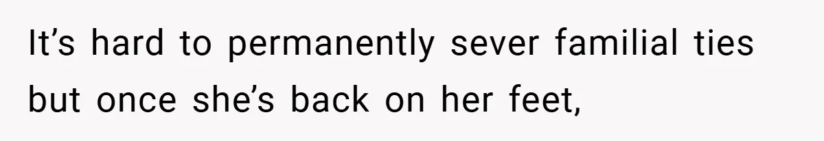 Dad Caught Between His Prejudiced Mom and His Son’s Girlfriend - Who Suffers? It’s hard to permanently sever familial ties but once she’s back on her feet,