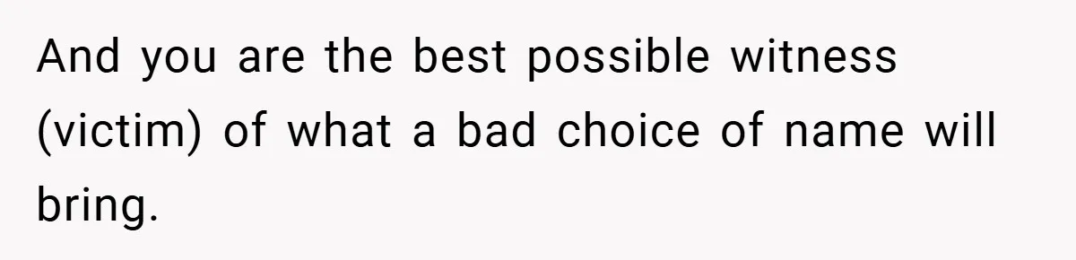 And you are the best possible witness (victim) of what a bad choice of name will bring.