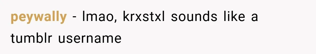 peywally − lmao, krxstxl sounds like a tumblr username
