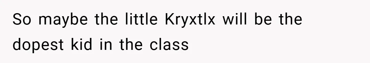 So maybe the little Kryxtlx will be the dopest kid in the class
