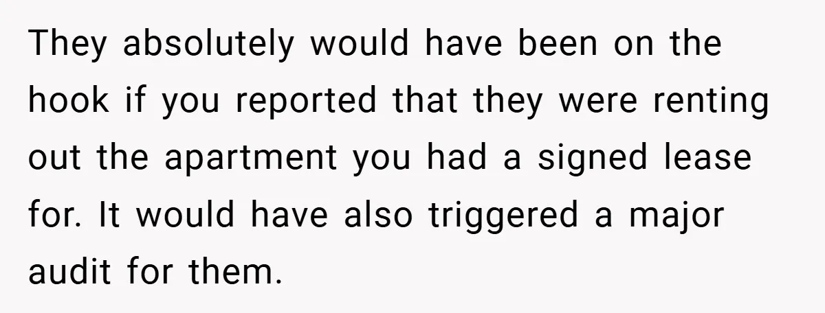 They absolutely would have been on the hook if you reported that they were renting out the apartment you had a signed lease for. It would have also triggered a...