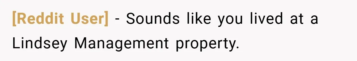 [Reddit User] − Sounds like you lived at a Lindsey Management property.