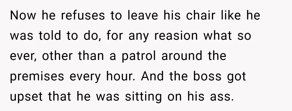 Employee Stops Managing Office - Forces Family-Run Law Firm to Face Consequences Now he refuses to leave his chair like he was told to do, for any reasion what so ever, other than a patrol around the premises every hour. And the...