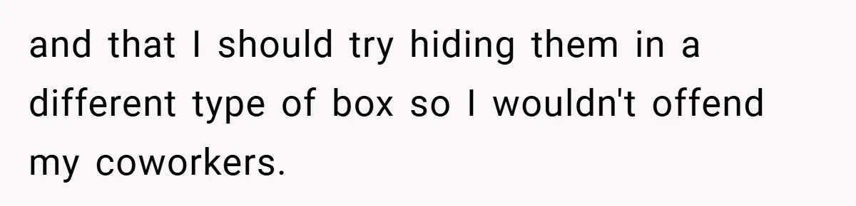 Employee Covers Tampons with Hilarious Label - Boss and Coworker Left Flustered and that I should try hiding them in a different type of box so I wouldn't offend my coworkers.