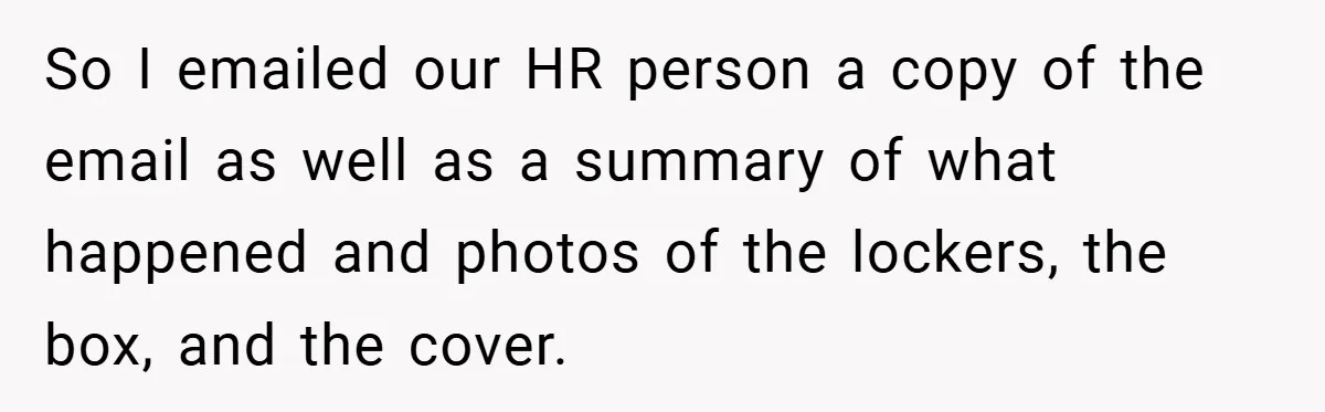 Employee Covers Tampons with Hilarious Label - Boss and Coworker Left Flustered So I emailed our HR person a copy of the email as well as a summary of what happened and photos of the lockers, the box, and the cover.