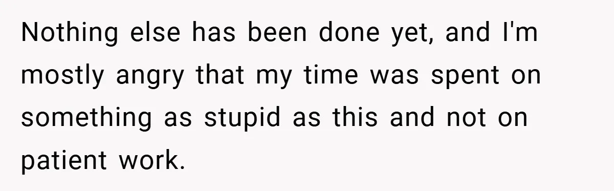 Employee Covers Tampons with Hilarious Label - Boss and Coworker Left Flustered Nothing else has been done yet, and I'm mostly angry that my time was spent on something as stupid as this and not on patient work.
