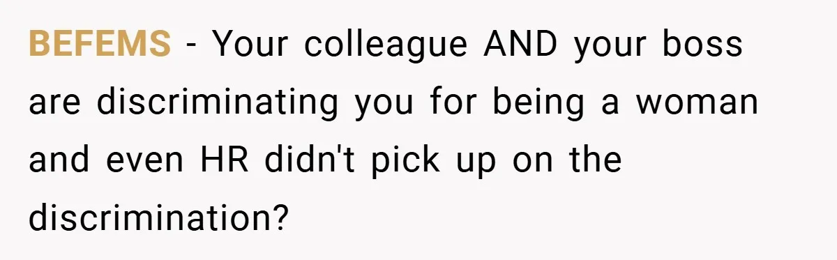 Employee Covers Tampons with Hilarious Label - Boss and Coworker Left Flustered BEFEMS − Your colleague AND your boss are discriminating you for being a woman and even HR didn't pick up on the discrimination?