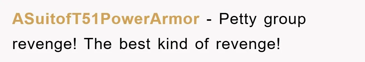 ASuitofT51PowerArmor − Petty group revenge! The best kind of revenge!
