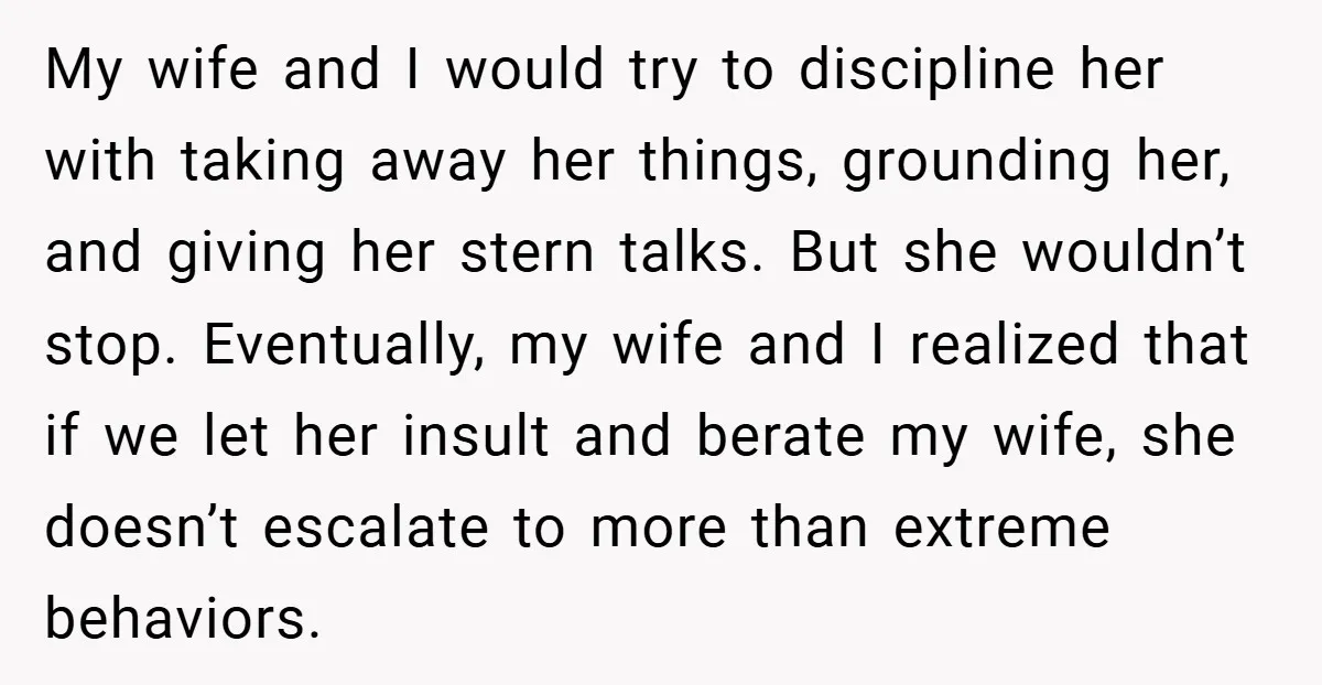 Husband Shocks Family After Revealing His Daughter Traumatizes His Wife My wife and I would try to discipline her with taking away her things, grounding her, and giving her stern talks. But she wouldn’t stop. Eventually, my wife and I...