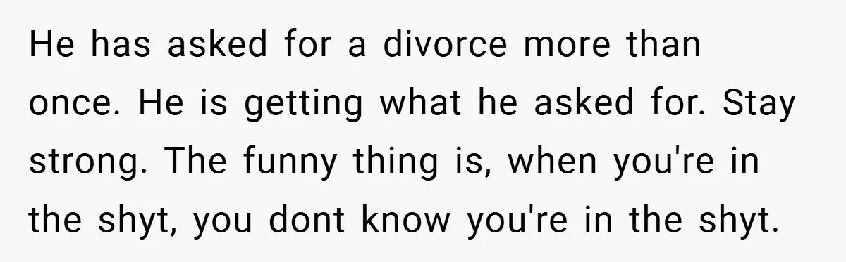 Husband Demands Divorce Over Facebook Chat - Wife Shocks Him by Filing Immediately He has asked for a divorce more than once. He is getting what he asked for. Stay strong. The funny thing is, when you're in the shyt, you dont know...