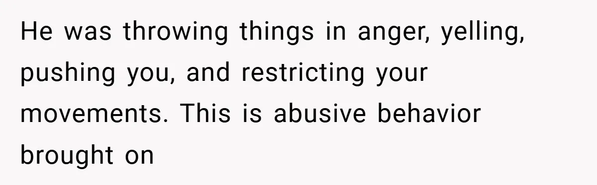 Husband Demands Divorce Over Facebook Chat - Wife Shocks Him by Filing Immediately He was throwing things in anger, yelling, pushing you, and restricting your movements. This is abusive behavior brought on