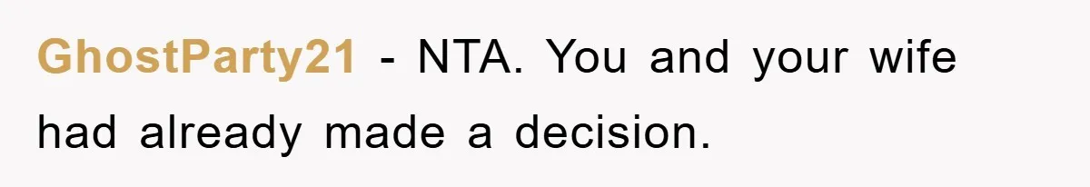 GhostParty21 − NTA. You and your wife had already made a decision.