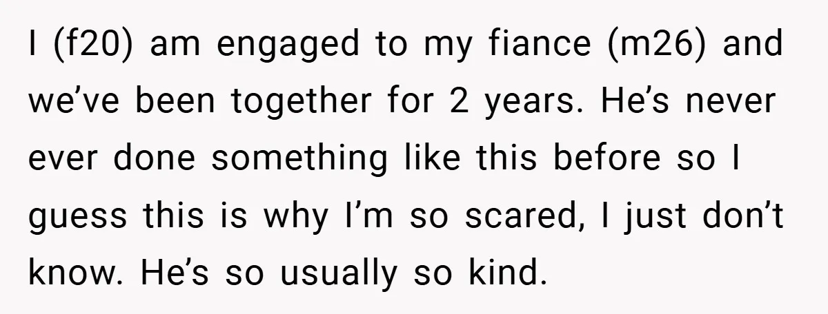 Bride-to-Be’s Trust Broken in Bathroom Confrontation — Online Community Begs Her Not to Marry Him I (f20) am engaged to my fiance (m26) and we’ve been together for 2 years. He’s never ever done something like this before so I guess this is why I’m...