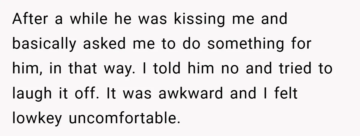 Bride-to-Be’s Trust Broken in Bathroom Confrontation — Online Community Begs Her Not to Marry Him After a while he was kissing me and basically asked me to do something for him, in that way. I told him no and tried to laugh it off. It...